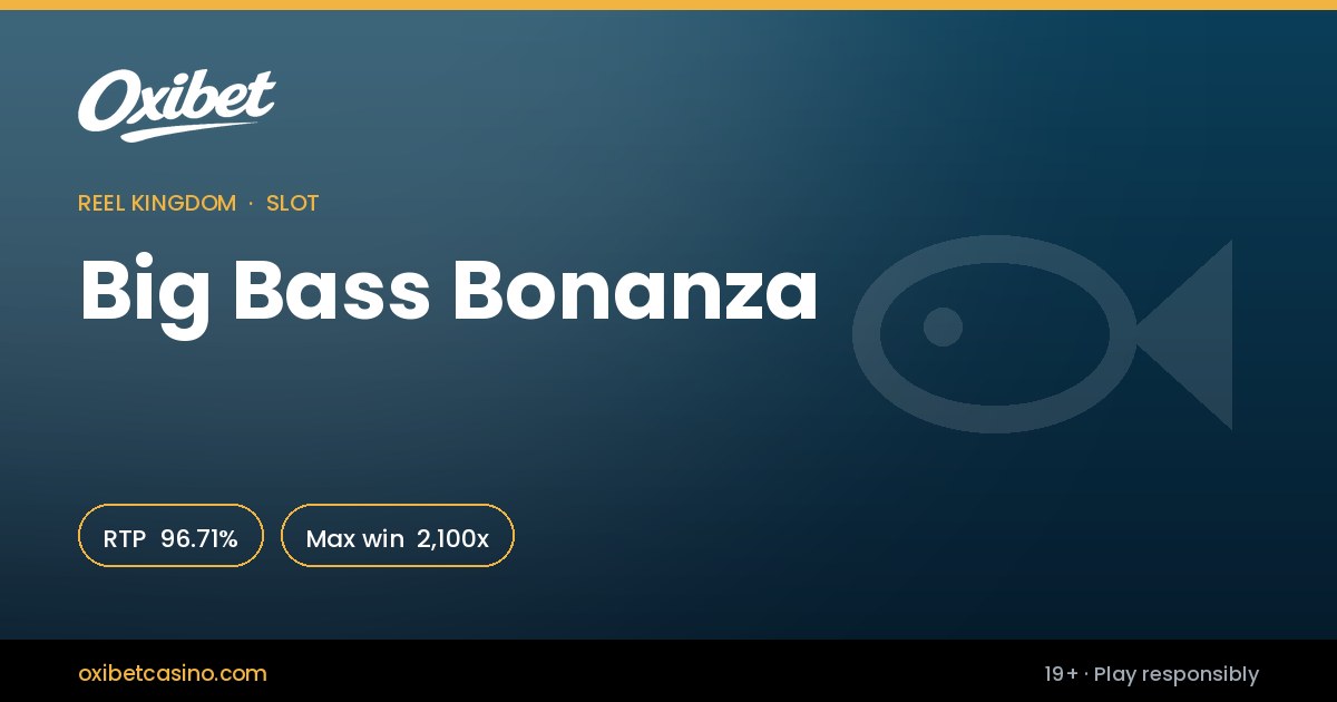 Big Bass Bonanza slot by Reel Kingdom &mdash; 96.71% RTP, 2,100x max win, playable at Oxibet Casino in Canada
