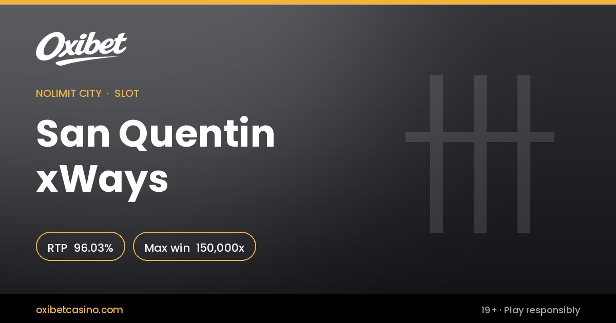 San Quentin xWays slot by Nolimit City &mdash; 96.03% RTP, 150,000x max win, playable at Oxibet Casino in Canada
