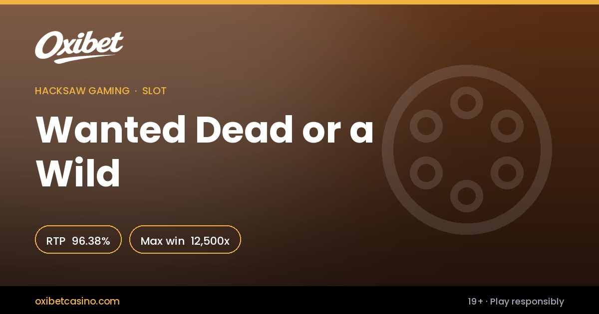 Wanted Dead or a Wild slot by Hacksaw Gaming &mdash; 96.38% RTP, 12,500x max win, playable at Oxibet Casino in Canada